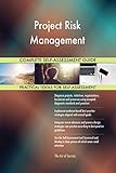 Project Risk Management All-Inclusive Self-Assessment - More than 640 Success Criteria, Instant Visual Insights, Comprehensive Spreadsheet Dashboard, Auto-Prioritized for Quick R