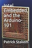 Intel Embedded, and the Arduino-101 (Computer Architecture, Band 17)