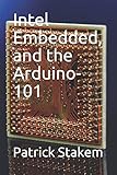 Intel Embedded, and the Arduino-101 (Computer Architecture, Band 17)