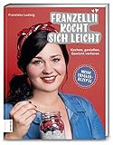 Franzellii kocht sich leicht: Kochen, genießen, Gew