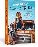 Danke, Afrika! Was ich zwischen Dschibuti und Marokko fürs Leb