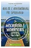 Wochenend und Wohnmobil - Kleine Auszeiten Berlin & Brandenburg mit Spreew