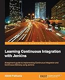 Learning Continuous Integration with Jenkins: A beginner's guide to implementing Continuous Integration and Continuous Delivery using Jenkins (English Edition)