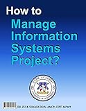 How to Manage Information Systems Project? (English Edition)