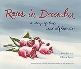 Roses in December: A Story of Love and Alzheimer’s: A Story of Love and Alzheimer's (Literature and Medicine Book 22) (English Edition)