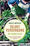 Mach’s möglich! Selbstversorgung mit wenig Platz: Wie Sie Ihr Hochbeet selbst bauen, anlegen und rund ums Jahr bep