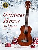 Christmas Hymns For Ukulele: Notation and Tablature (English Edition)