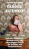 Tarock zu zweit: Nach der 'Alfanzerei'-Methode sowie nach allen gängigen Regeln für Anfänger und Fortg