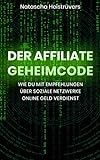 Der Affiliate Geheimcode: Wie du mit Empfehlungen über soziale Netzwerke online G