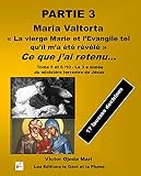 Partie 3 « La vierge Marie et l’Evangile tel qu’il m’a été révélé » (French Edition)