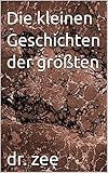 Die kleinen Geschichten der größ