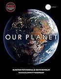 Our Planet: The official companion to the ground-breaking Netflix original Attenborough series with a special foreword by David Attenboroug