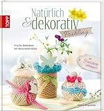 Natürlich & dekorativ Frühling: Frische Dekoideen mit N