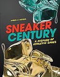 Sneaker Century: A History of Athletic S