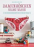 Damenhöschen selbst nähen: Von süßen Boxershorts bis zu frechen Tang