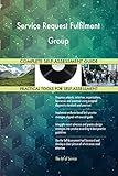 Service Request Fulfilment Group All-Inclusive Self-Assessment - More than 700 Success Criteria, Instant Visual Insights, Comprehensive Spreadsheet Dashboard, Auto-Prioritized for Quick R