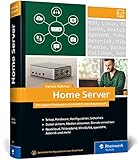 Home Server: Das eigene Netzwerk mit Intel NUC oder Raspberry Pi. Über 800 Seiten Praxiswissen und Tipps für Maker und Tekk