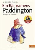 Ein Bär namens Paddington. Seine größten Abenteuer: Mit Bildern von Peggy F