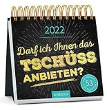 Darf ich Ihnen das Tschüss anbieten? - Kalender 2022 - arsEdition-Verlag - Wochenkalender - Postkartenkalender mit frechen Sprüchen - 17 cm x 17