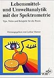 Lebensmittel- und Umweltanalytik mit der Spektrometrie: Tips, Tricks und Beispiele für die Prax