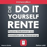 immocation – Die Do-it-yourself-Rente: Passives Einkommen aus Immobilien zur Altersvorsorg