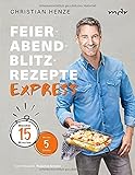 Feierabend-Blitzrezepte EXPRESS: Maximal 15 Minuten mit nur 5 Z