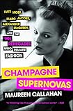 Champagne Supernovas: Kate Moss, Marc Jacobs, Alexander McQueen, and the '90s Renegades Who Remade Fashion (English Edition)