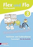 Flex und Flo - Ausgabe 2014: Themenheft Addieren und Subtrahieren 3: Fü