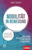Mobilität in Bewegung: Wie soziale Innovationen unsere mobile Zukunft revolutionieren (mit E-Book inside) (Dein Erfolg)