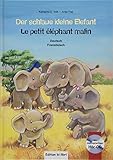 Der schlaue kleine Elefant: Kinderbuch Deutsch-Französisch mit mehrsprachiger Audio-CD: Le petit éléphant malin / Kinderbuch Deutsch-Französisch mit mehrsprachiger Audio-CD