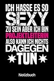 Ich hasse es so sexy zu sein aber ich bin Projektleiterin also kann ich nichts dagegen tun: A5 Notizbuch für alle Projektleiterinnen | Liniert 120 ... Weihnachten | Muttertag | Ostern | Namenstag