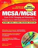 MCSA/MCSE Managing and Maintaining a Windows Server 2003 Environment for an MCSA Certified on Windows 2000 (Exam 70-292): Study Guide & DVD Training Sy