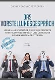 Das Vorstellungsgespräch: Lerne alles wichtige rund ums perfekte Vorstellungsgespräch und überzeuge deinen neuen Arbeitgeb