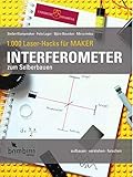 Interferometer zum Selberbauen (1.000 Laser-Hacks für Maker: aufbauen · verstehen · forschen)