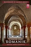 Straße der Romanik: Eine Entdeckungsreise ins deutsche Mittelalter (Kulturreisen in Sachsen-Anhalt)