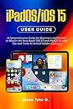 iPadOS/iOS 15 User Guide: A Comprehensive Guide for Beginners and Seniors to Master the New Apple iOS 15 and iPadOS 15 with Tips and Tricks to Unlock Hidden Features (English Edition)