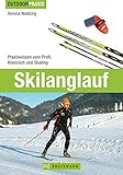 Skilanglauf: Praxiswissen vom Profi - Klassisch und Skating (Outdoor Praxis)