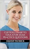 Certified Diabetes Educator Study Guide: Practice Questions for the Nurse Diabetes Educator Exam (CDE Exam) (English Edition)