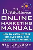 The DragonSearch Online Marketing Manual: How to Maximize Your SEO, Blogging, and Social Media Presence (English Edition)