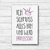 Ich schmeiss alles hin und werd Prinzessin - Dekoschild Wandschild Holz Deko Wand Schild 20x30cm Holzdeko Holzbild Geschenk Mitbringsel Geburtstag