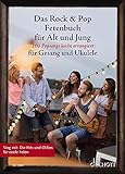 Das Rock & Pop Fetenbuch für Alt und Jung: 100 Popsongs leicht arrangiert für Gesang und Ukulele. Gesang und Ukulele. Liederbuch. (Liederbücher für Alt und Jung)