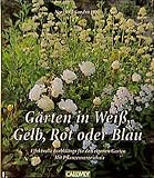 Gärten in Weiss, Geld, Rot oder Blau...: Effektvolle Farbklänge für den eigenen Garten. M