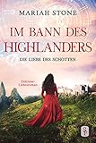 Die Liebe des Schotten: Ein Historischer Zeitreise-Liebesroman (Im Bann des Highlanders 4)