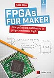 FPGAs für Maker: Eine praktische Einführung in programmierbare Logik