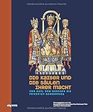 Die Kaiser und die Säulen ihrer Macht. Von Karl dem Großen bis Friedrich Barbarossa. Das römisch-deutsche Kaisertum und sein Netzwerk aus Adel, Klerus ... Katalog zur Landesausstellung in M
