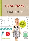 Scott-Smith, L: I Can Make Dolls' Clothes: Easy-to-follow patterns to make clothes and accessories for y