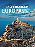 Das Reisebuch Europa. Die schönsten Ziele entdecken – Highlights, Nationalparks und Traumstraßen. Traumrouten, zahlreiche Ausflugstipps und nützliche Adressen. Für den perfekten Urlaub