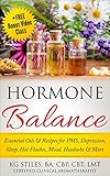 Hormone Balance: Essential Oils & Recipes for PMS, Depression, Sleep, Hot Flashes, Headache & More (Essential Oil Wellness) (English Edition)