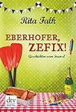 Eberhofer, Zefix!: Geschichten vom F