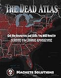 The Dead Atlas: Get The Resources And Skills You Will Need To Survive The Zombie Apocalypse (English Edition)